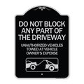 Signmission Do Not Block ANY Part of the Driveway Unauthorized Vehicles Towed at Owner Expense, BS-1824-24186 A-DES-BS-1824-24186